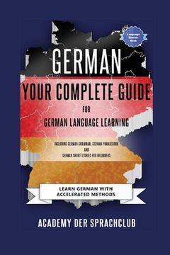 portada German Your Complete Guide To German Language Learning: Learn German With Accelerated Learning Methods (en Inglés)