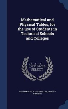 portada Mathematical and Physical Tables, for the use of Students in Technical Schools and Colleges (in English)