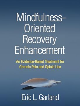 portada Mindfulness-Oriented Recovery Enhancement: An Evidence-Based Treatment for Chronic Pain and Opioid Use (in English)