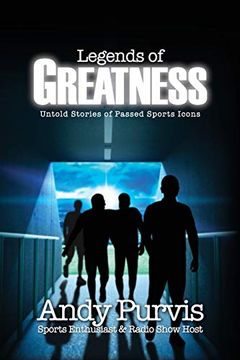 portada Legends of Greatness: Untold Stories of Passed Sports Icons (en Inglés)