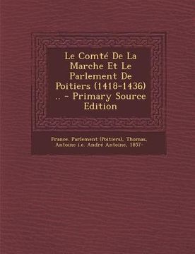 portada Le Comte de La Marche Et Le Parlement de Poitiers (1418-1436) .. - Primary Source Edition (en Francés)