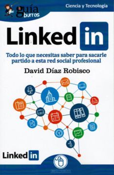 portada Guiaburros Linkedin: Todo lo que Necesitas Saber Para Sacarle Partido a Esta red Social Profesional