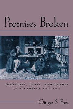 portada Promises Broken: Courtship, Class, and Gender in Victorian England (in English)