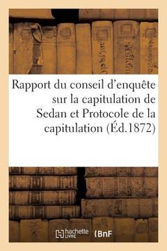 portada Rapport Du Conseil d'Enquête Sur La Capitulation de Sedan: Suivi Du Protocole de la Capitulation (en Francés)