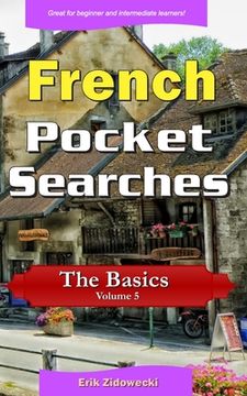 portada French Pocket Searches - The Basics - Volume 5: A set of word search puzzles to aid your language learning (in French)