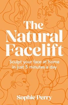 portada The Natural Facelift: Sculpt Your Face at Home in Just 5 Minutes a day (en Inglés)