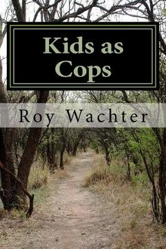 portada Kids as Cops: Elementary School Kids as Investigators (en Inglés)