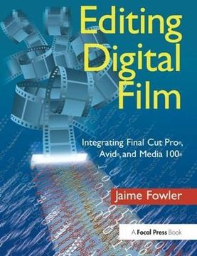 portada Editing Digital Film: Integrating Final Cut Pro, Avid, and Media 100 (en Inglés)