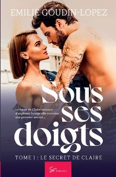 portada Sous ses doigts - Tome 1: Le secret de Claire (en Francés)