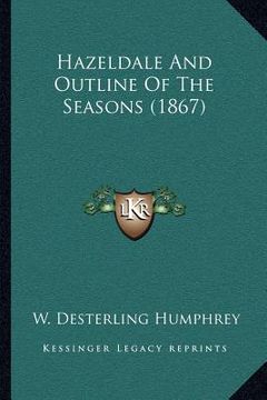 portada hazeldale and outline of the seasons (1867) (en Inglés)