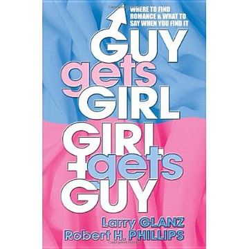 portada guy gets girl, girl gets guy: where to find romance and what to say when you find it (in English)