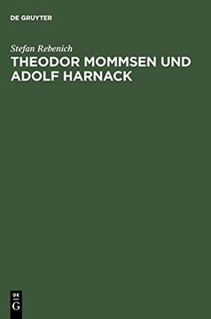 portada Theodor Mommsen und Adolf Harnack: Wissenschaft und Politik im Berlin des Ausgehenden 19. Jahrhunderts. Mit Einem Anhang: Edition und Kommentierung de (en Alemán)