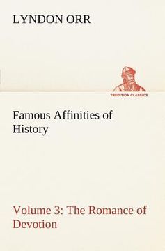portada famous affinities of history - volume 3 the romance of devotion (en Inglés)