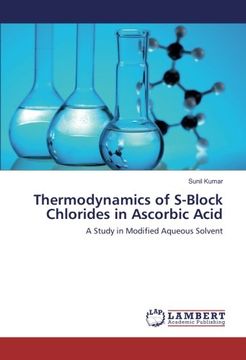 portada Thermodynamics of S-Block Chlorides in Ascorbic Acid: A Study in Modified Aqueous Solvent