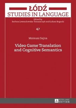 portada Video Game Translation and Cognitive Semantics (47) (Łódź Studies in Language) (en Inglés)