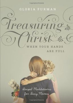 portada Treasuring Christ When Your Hands are Full: Gospel Meditations for Busy Moms (en Inglés)