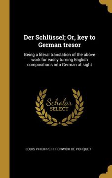 portada Der Schlüssel; Or, key to German Tresor: Being a Literal Translation of the Above Work for Easily Turning English Compositions Into German at Sight (in German)