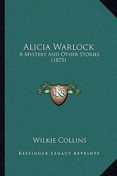 portada alicia warlock: a mystery and other stories (1875) (en Inglés)