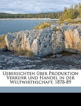 portada Uebersichten Uber Produktion Verkehr Und Handel in Der Weltwirthschaft, 1878-89 Volume 2 (in German)