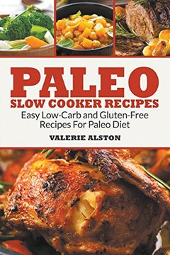 portada Paleo Slow Cooker Recipes: Easy Low-Carb and Gluten-Free Recipes For Paleo Diet