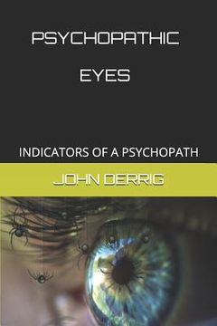 portada Psychopathic Eyes: Indicators of a Psychopath (en Inglés)