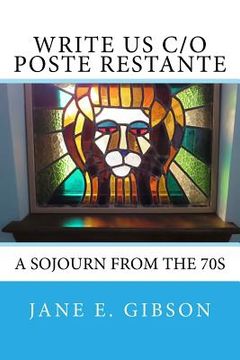 portada Write Us c/o Poste Restante: a Sojourn from the 70s (en Inglés)