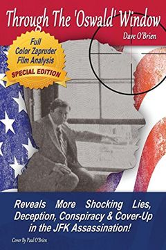 portada Through The 'Oswald' Window - FULL COLOR EDITION: Reveals More Shocking Lies, Deception, Conspiracy and Cover-up in the JFK Assassination! (in English)