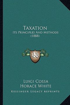 portada taxation: its principles and methods (1888) (en Inglés)
