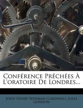 portada Conférence Prêchées À L'oratoire De Londres... (en Francés)