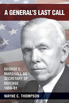 portada A General'S Last Call: George c. Marshall as Secretary of Defense, 1950-51 (in English)