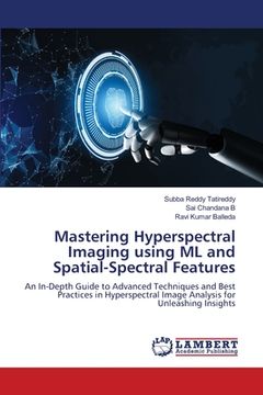 portada Mastering Hyperspectral Imaging using ML and Spatial-Spectral Features (en Inglés)