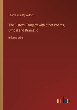 portada The Sisters' Tragedy with other Poems, Lyrical and Dramatic: in large print