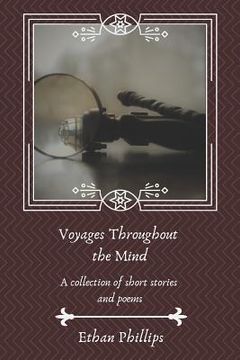 portada Voyages Throughout the Mind: A Collection of Short Stories and Poems (in English)
