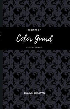 portada 90 Days of Color Guard Practice Journal (en Inglés)