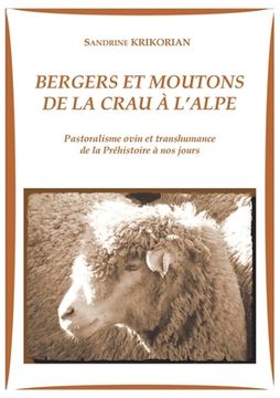 portada Bergers et moutons de la Crau à l'alpe: Pastoralisme ovin et transhumance de la Préhistoire à nos jours (en Francés)