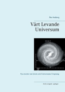portada Vårt Levande Universum: Nya teorier om Livets och Universums Ursprung (en Sueco)