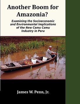 portada another boom for amazonia?: examining the socioeconomic and environmental implications of the new camu camu industry in peru (in English)