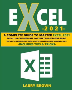 portada Excel 2021: A Complete Step-by-Step Illustrative Guide from Beginner to Expert. Includes Tips & Tricks (in English)