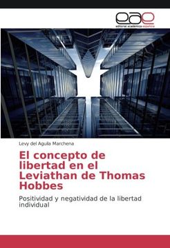 portada El Concepto de Libertad en el Leviathan de Thomas Hobbes: Positividad y Negatividad de la Libertad Individual (in Spanish)