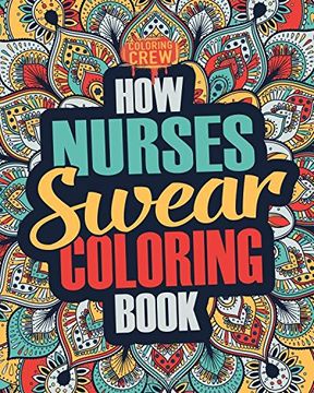 portada How Nurses Swear Coloring Book: A Funny, Irreverent, Clean Swear Word Nurse Coloring Book Gift Idea (Nurse Coloring Books) (Volume 1) (en Inglés)