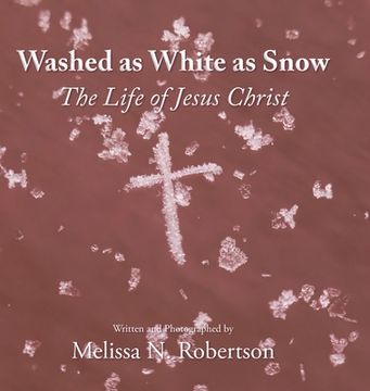 portada Washed as White as Snow: The Life of Jesus Christ (en Inglés)