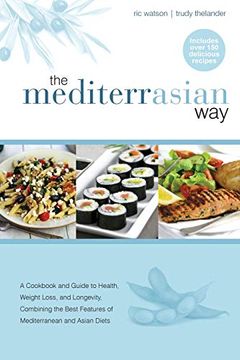 portada The Mediterrasian Way: A Cookbook and Guide to Health, Weight Loss and Longevity, Combining the Best Features of Mediterranean and Asian Diets (in English)