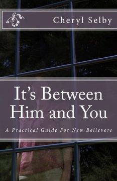 portada It's Between Him & You: A Practical Guide For New Believers