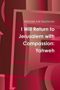 portada I Will Return to Jerusalem with Compassion: Yahweh (in English)