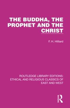 portada The Buddha, the Prophet and the Christ (Ethical and Religious Classics of East and West) (en Inglés)
