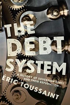 portada The Debt System: A History of Sovereign Debts and Their Repudiation (en Inglés)