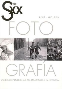 portada Siglo xx Fotografía (Una Guía Completa de los más Grandes Artistas de la era Fotográfica)