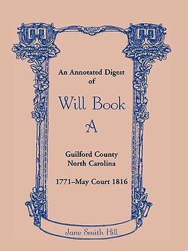 portada an annotated digest of will book a guilford county, north carolina, 1771-may court 1816 (en Inglés)