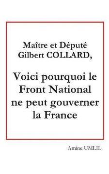portada Maître et député Gilbert collard, voici pourquoi le front national ne peut gouverner la France