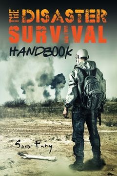 portada The Disaster Survival Handbook: The Disaster Preparedness Handbook for Man-Made and Natural Disasters
